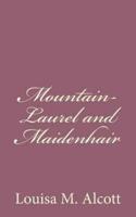 Mountain-Laurel and Maidenhair