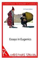 Essays in Eugenics [Christmas Summary Classics]