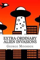 Extra Ordinary Alien Invasions