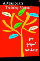 A Missionary Training Manual for Gospel Workers