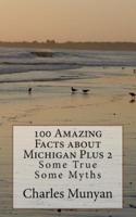 100 Amazing Facts About Michigan Plus 2