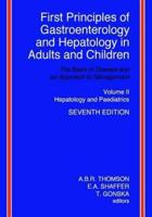 First Principles of Gastroenterology and Hepatology in Adults and Children - Volume II - Hepatology and Paediatrics