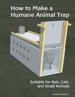 How to Make a Humane Animal Trap. Suitable for Rats, Cats and Small Animals