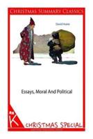 Essays, Moral and Political [Christmas Summary Classics]