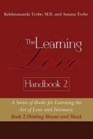 The Learning Love Handbook 2 Healing Shame and Shock