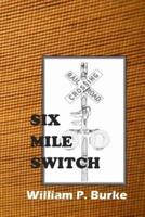 Six Mile Switch