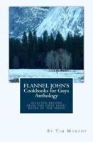 Flannel John's Cookbooks for Guys Anthology