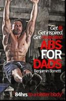 ABS for Dads - "84hrs to a Better Body"
