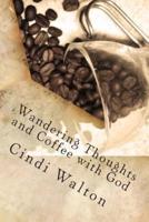 Wandering Thoughts and Coffee With God