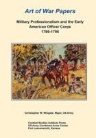 Military Professionalism and the Early American Officer Corps 1789-1796