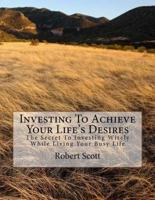 Investing To Achieve Your Life's Desires