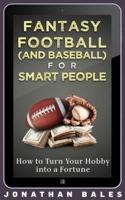 Fantasy Football (and Baseball) for Smart People