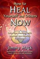 How to Heal Yourself and Others Now