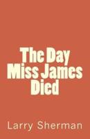 The Day Miss James Died