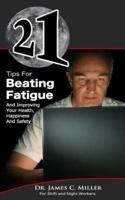 21 Tips for Beating Fatigue and Improving Your Health, Happiness and Safety