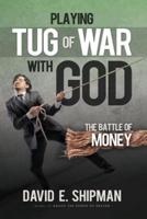 Playing Tug-of-War With God