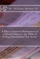 A Plan to Improve Performance of a School District in the Wake of Failing Standardized Test Scores