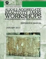 Alkali-Aggregate Reactivity Workshops for Engineers and Practitioners