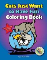 Cats Just Want to Have Fun Coloring Book