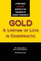 Gold - A Lifetime of Love in Chiropractic