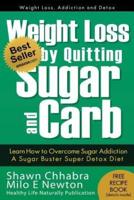 Weight Loss by Quitting Sugar and Carb - Learn How to Overcome Sugar Addiction