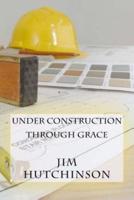 Under Construction by Grace