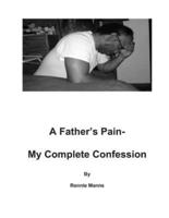 A Father's Pain-My Complete Confession