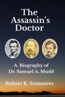 The Assassin's Doctor: The Life and Letters of Dr. Samuel A. Mudd