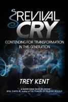 Revival Cry: Contending for Transformation in This Generation