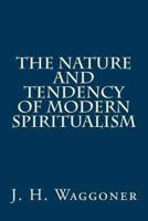 The Nature and Tendency of Modern Spiritualism