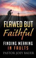 Flawed But Faithful