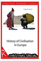 History of Civilisation in Europe [Christmas Summary Classics]