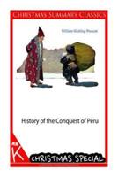 History of the Conquest of Peru [Christmas Summary Classics]