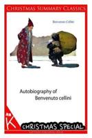 Autobiography of Benvenuto Cellini [Christmas Summary Classics]