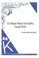To Dogs Peace On Earth, Good-Will