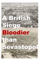 A British Siege Bloodier Than Sevastopol