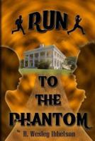Run to the Phantom