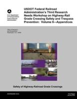 Usdot Federal Railroad Administration?s Third Research Needs Workshop on Highway-Rail Grade Crossing Safety and Trespass Prevention