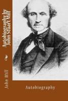 Autobiography by John Stuart Mill