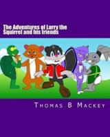 The Adventures of Larry the Squirrel and His Friends
