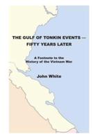 The Gulf of Tonkin Events-Fifty Years Later