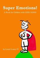 Super Emotions! A Book for Children With ADD/ADHD