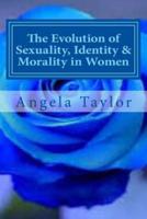 The Evolution of Sexuality, Identity & Morality in Women
