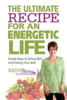 The Ultimate Recipe for an Energetic Life
