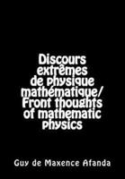 Discours Extremes De Physique Mathematique/Front Thoughts of Mathematic Physics