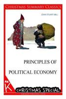 Principles of Political Economy [Christmas Summary Classics]