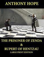 The Prisoner of Zenda & Rupert of Hentzau - Large Print Edition