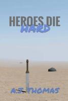 Heroes Die Hard