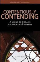 Contentiously Contending: A Word to Today's Apologetics Emphasis