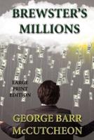 Brewster's Millions - Large Print Edition